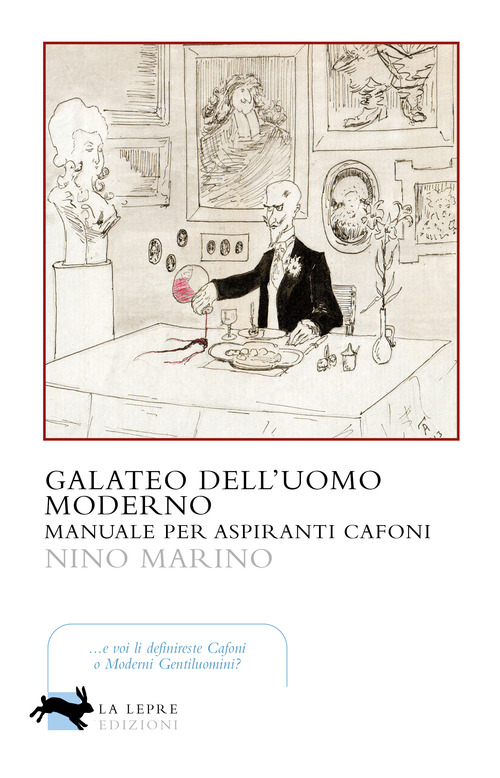 Galateo dell'uomo moderno. Manuale per aspiranti cafoni