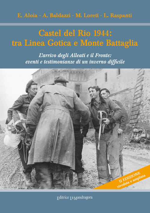 Castel del Rio 1944: tra linea gotica e Monte Battaglia. L'arrivo degli Alleati e il Fronte: eventi e testimonianze di un inverno difficile