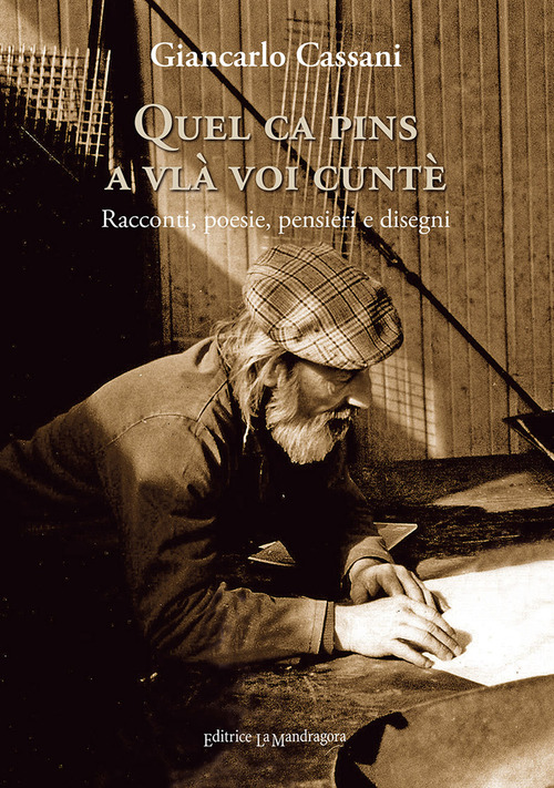 Quel ca pins a vl&agrave; voi cunt&egrave;. Racconti, poesie, pensieri e disegni