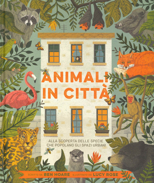 Animali in città. Alla scoperta delle specie che popolano gli spazi urbani