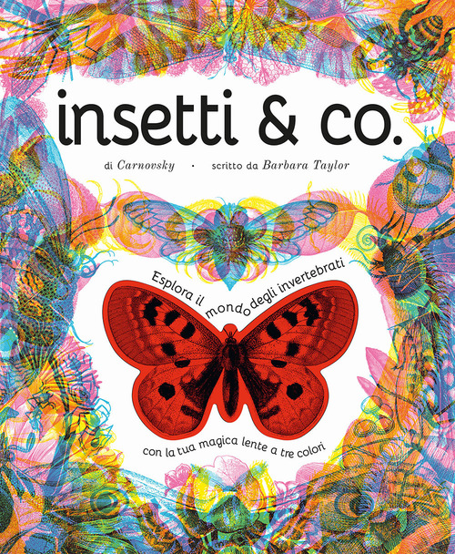 Insetti & co. Esplora il mondo degli invertebrati con la tua magica lente a 3 colori