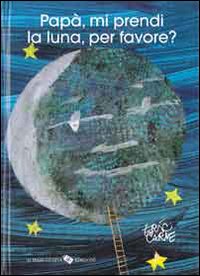 Papà, mi prendi la luna, per favore?