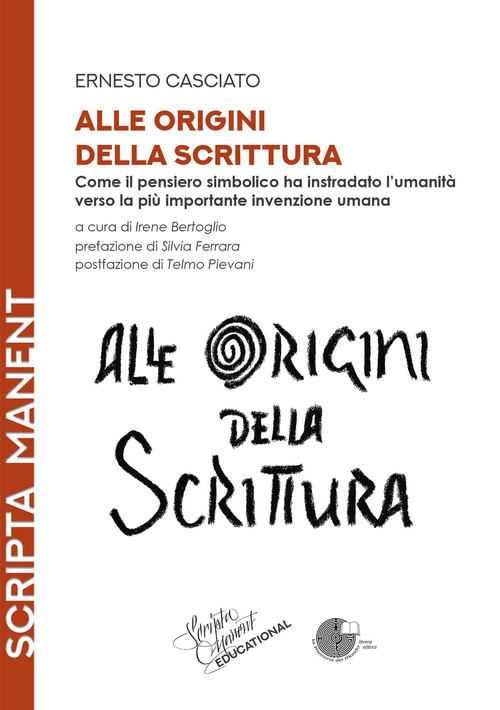 Alle origini della scrittura. Come il pensiero simbolico ha instradato l'umanit&agrave; verso la pi&ugrave; importante invenzione umana