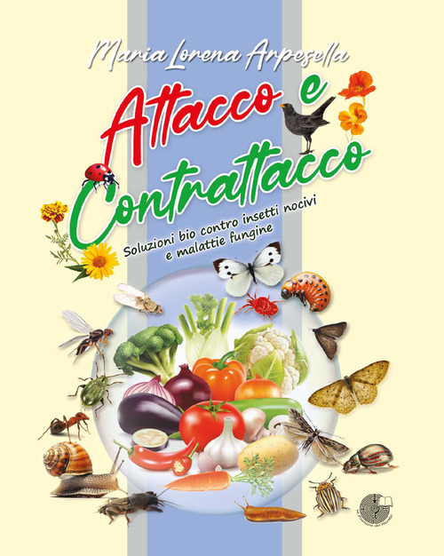 Attacco e contrattacco. Soluzioni bio contro insetti nocivi e malattie fungine