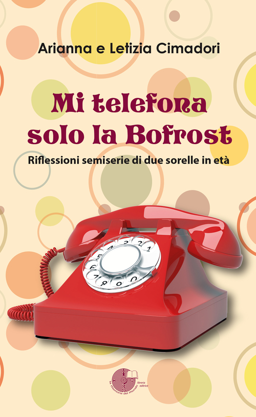 Mi telefona solo la Bofrost. Riflessioni semiserie di due sorelle in et&agrave;