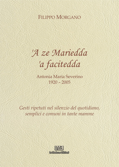 A ze Mariedda 'a facitedda. Gesti ripetuti nel silenzio del quotidiano, semplici e comuni in tante mamme
