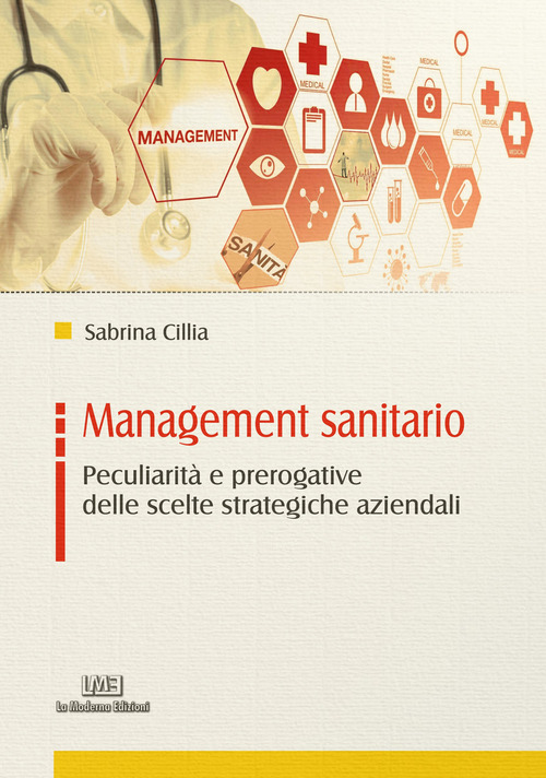 Management sanitario. Peculiarit&agrave; e prerogative delle scelte strategiche aziendali
