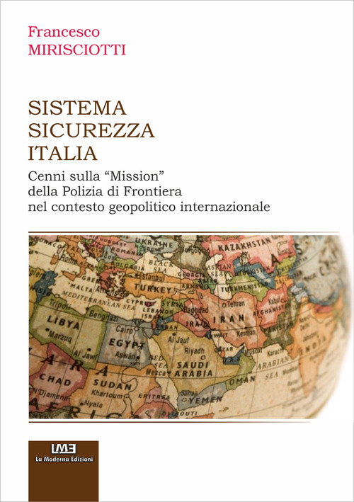 Sistema Sicurezza Italia. Cenni sulla &laquo;Mission&raquo; della Polizia di Frontiera nel Contesto Geopolitico Internazionale
