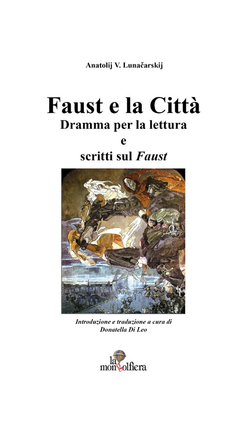 Faust e la citt&agrave;. Dramma per la lettura e scritti sul Faust