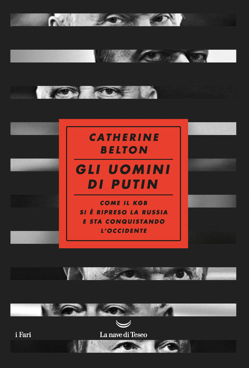 Gli uomini di Putin. Come il KGB si &egrave; ripreso la Russia e sta conquistando l'Occidente