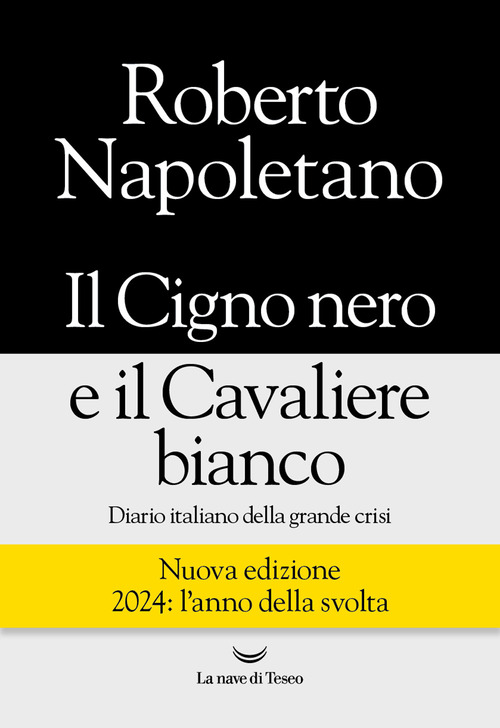 Il cigno nero e il cavaliere bianco. Diario italiano della grande crisi