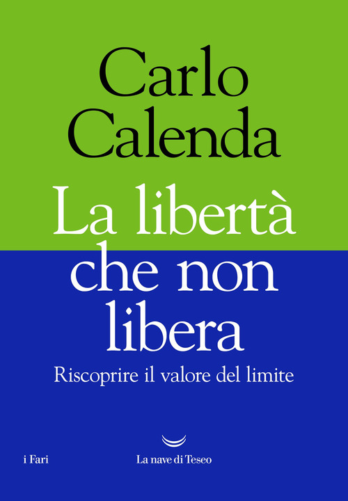 La libert&agrave; che non libera. Riscoprire il valore del limite