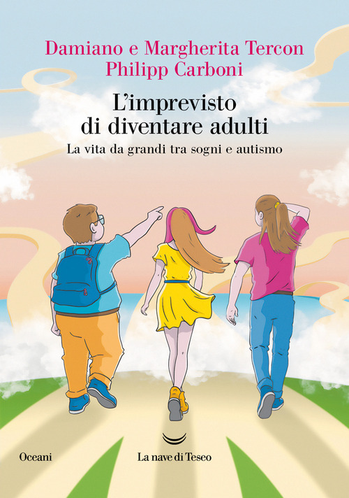 L'imprevisto di diventare adulti. La vita da grandi tra sogni e autismo