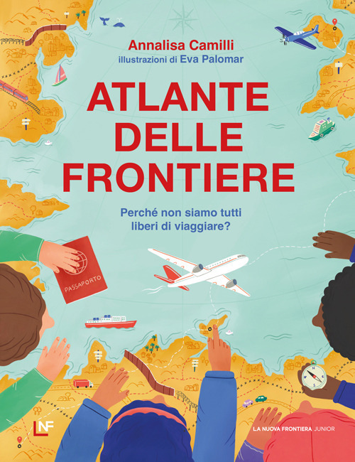 Atlante delle frontiere. Perch&eacute; non siamo tutti liberi di viaggiare?