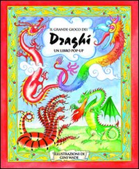 Il grande gioco dei draghi. Libro pop-up