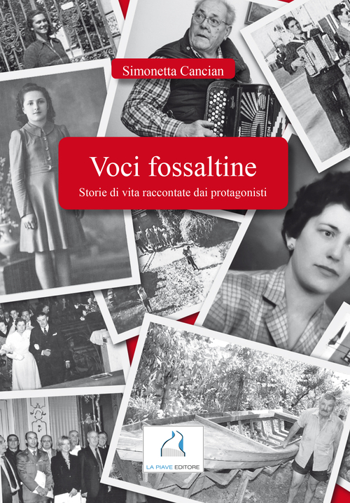 Voci fossaltine. Storie di vita raccontate dai protagonisti