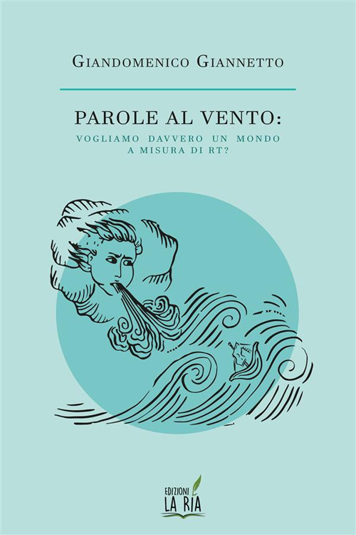 Parole al vento. Vogliamo davvero un mondo a misura di Rt?