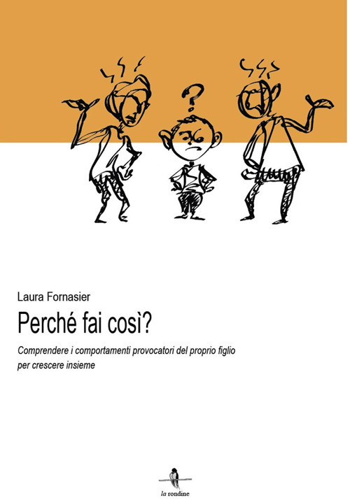 Perch&eacute; fai cos&igrave;? Comprendere i comportamenti provocatori del proprio figlio per crescere insieme