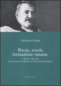 Poesia, scuola, formazione umana. &laquo;Dentro&raquo; il Pascoli: un'immersione divulgativa nel suo pensiero pedagogico