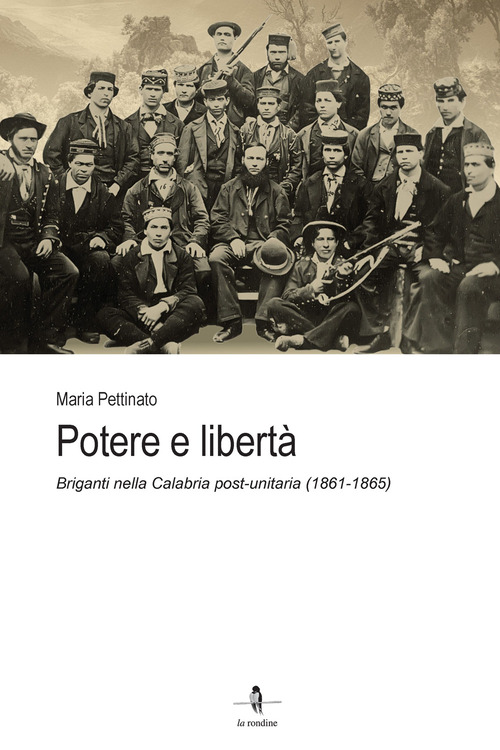 Potere e libert&agrave;. Briganti nella Calabria post-unitaria (1861-1865)