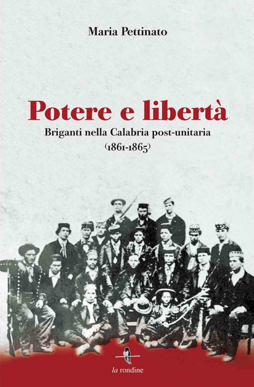 Potere e libert&agrave;. Briganti nella Calabria post-unitaria (1861-1865)