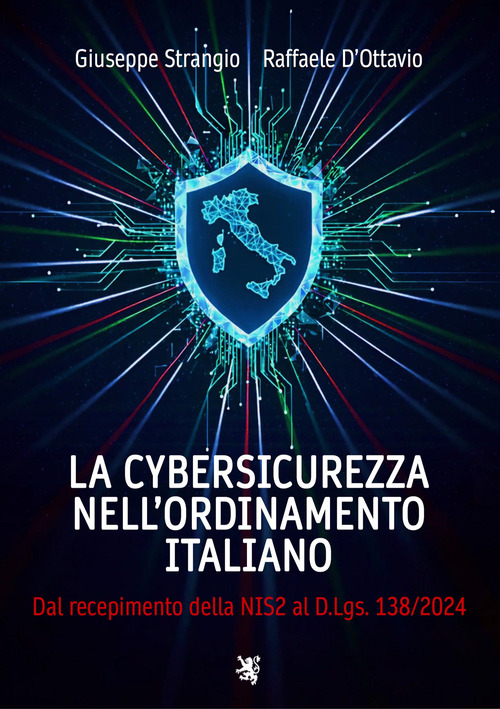 La cybersicurezza nell'ordinamento italiano. Dal recepimento della NIS2 al D.Lgs. 138/2024