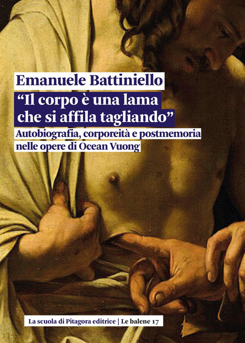 Il corpo è una lama che si affila tagliando. Autobiografia, corporeità e postmemoria nelle opere di Ocean Vuong