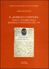 Il &laquo;pubblico convocio&raquo;. Stato e cittadini nella Repubblica napoletana del 1799
