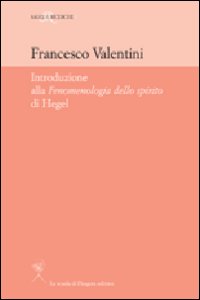 Introduzione alla &laquo;Fenomenologia dello Spirito&raquo; di Hegel