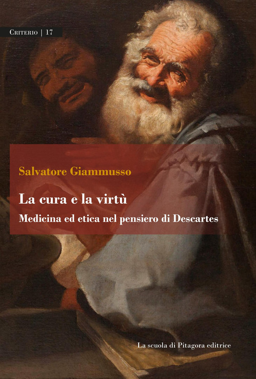 La cura e la virt&ugrave;. Medicina ed etica nel pensiero di Descartes