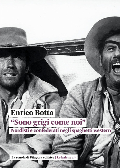&laquo;Sono grigi come noi&raquo;. Nordisti e confederati negli spaghetti western