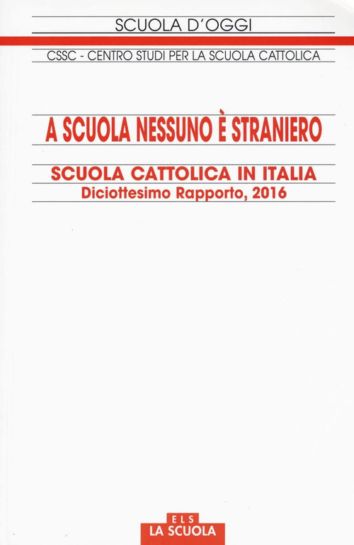 A scuola nessuno è straniero. Scuola cattolica in Italia. 18° rapporto