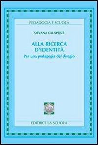 Alla ricerca d'identit&agrave;. Per una pedagogia del disagio