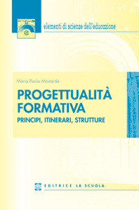 Progettualit&agrave; formativa. Principi, itinerari, strutture