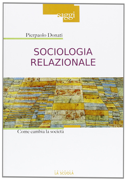 Sociologia relazionale. Come cambiare la societ&agrave;