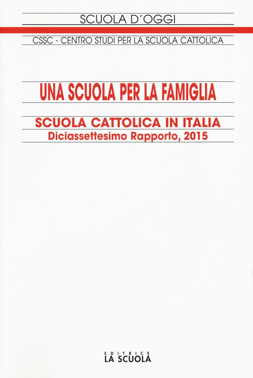 Una scuola per la famiglia. Scuola cattolica in Italia. 17° rapporto