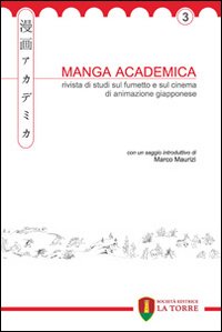 Manga Academica. Rivista di studi sul fumetto e sul cinema di animazione giapponese