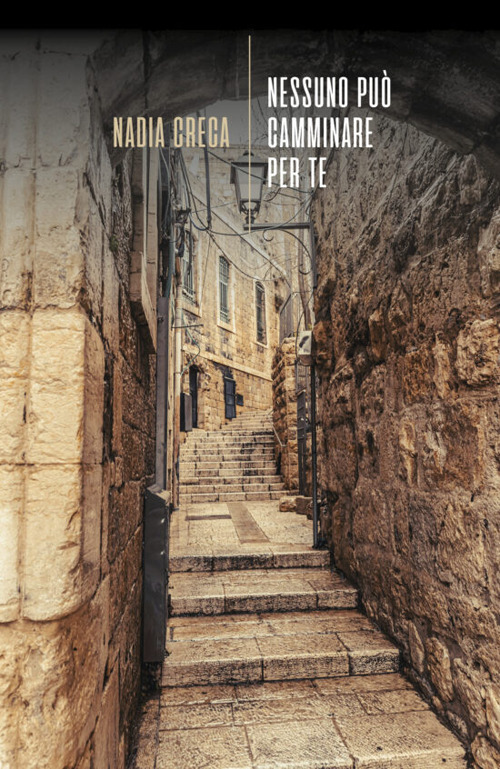 Nessuno pu&ograve; camminare per te