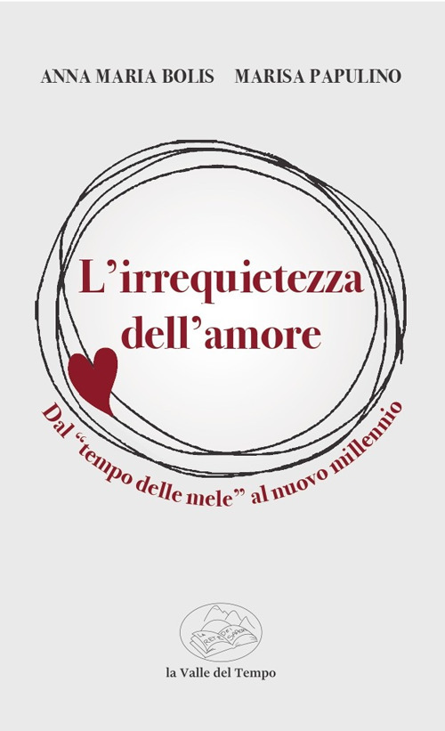 L'irrequietezza dell'amore. Dal &laquo;tempo delle mele&raquo; al nuovo millennio