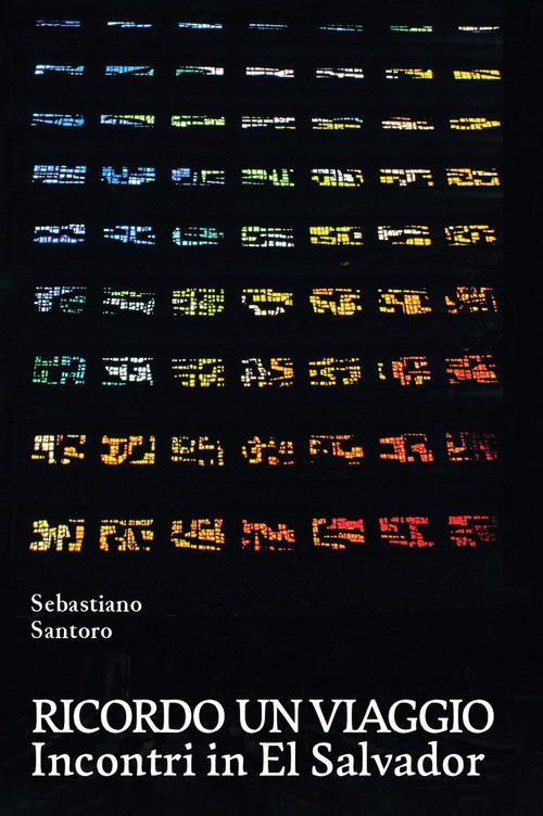Ricordo un viaggio. Incontri in El Salvador