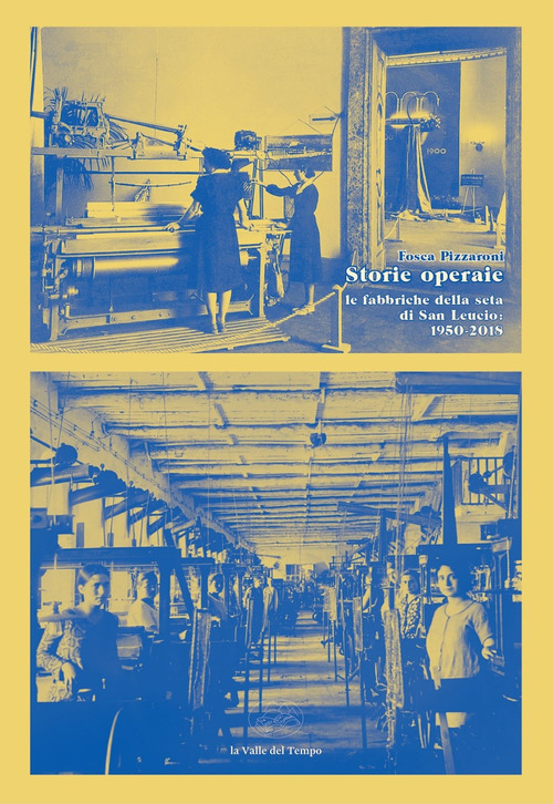 Storie operaie. Le fabbriche della seta di San Leucio 1950-2018