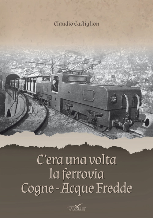 C'era una volta la ferrovia Cogne - Acque Fredde