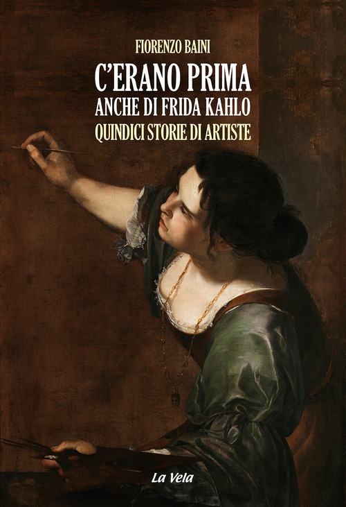 C'erano prima anche di Frida Kahlo. Quindici storie di artiste
