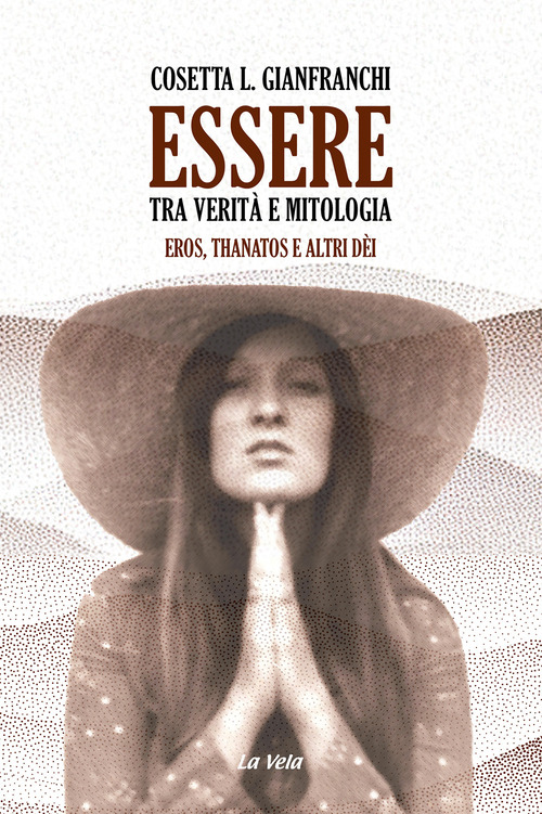 Essere: tra verit&agrave; e mitologia. Eros, Thanatos e altri d&egrave;i