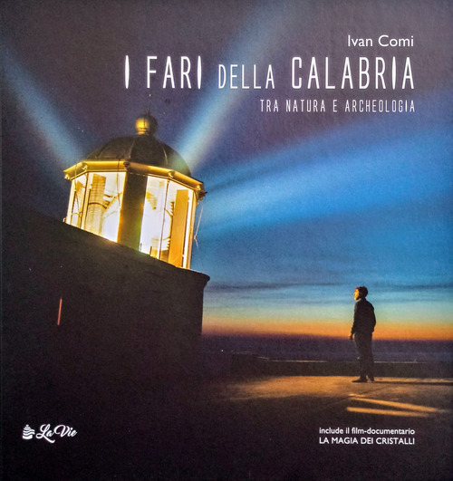 I fari della Calabria tra natura e archeologia. Ediz. italiana e inglese