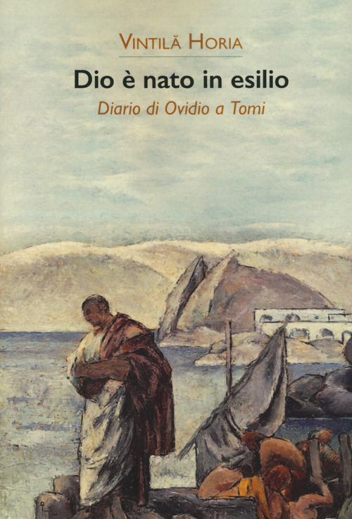 Dio &egrave; nato in esilio. Diario di Ovidio a Tomi