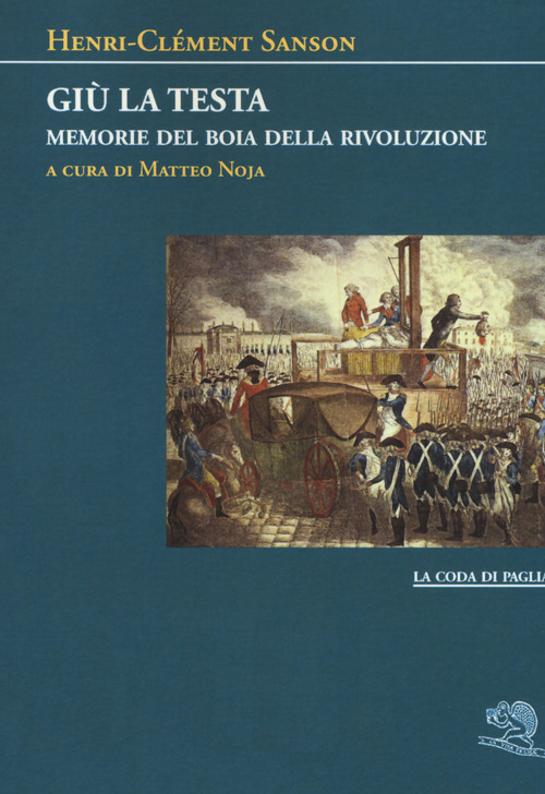Gi&ugrave; la testa. Memorie del boia della rivoluzione