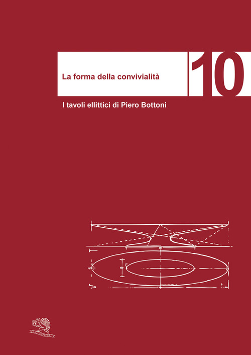 La forma della convivialit&agrave;. I tavoli ellittici di Piero Bottoni. Ediz. italiana e inglese