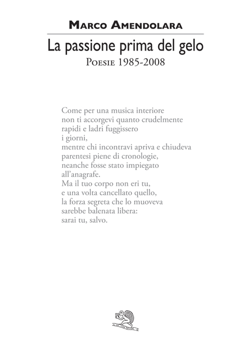 La passione prima del gelo. Poesie 1985-2008