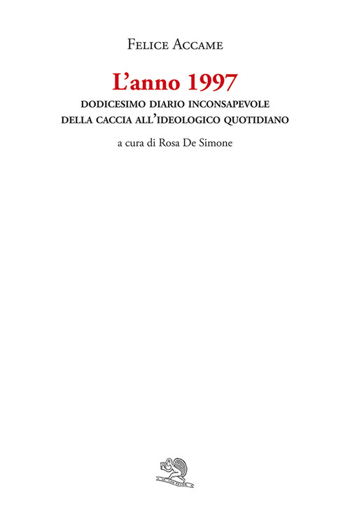 L'anno 1997. Dodicesimo diario inconsapevole della caccia all'ideologico quotidiano